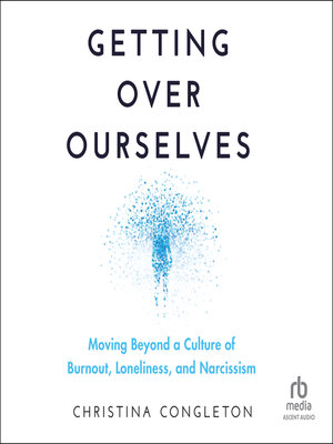 cover image of Getting Over Ourselves